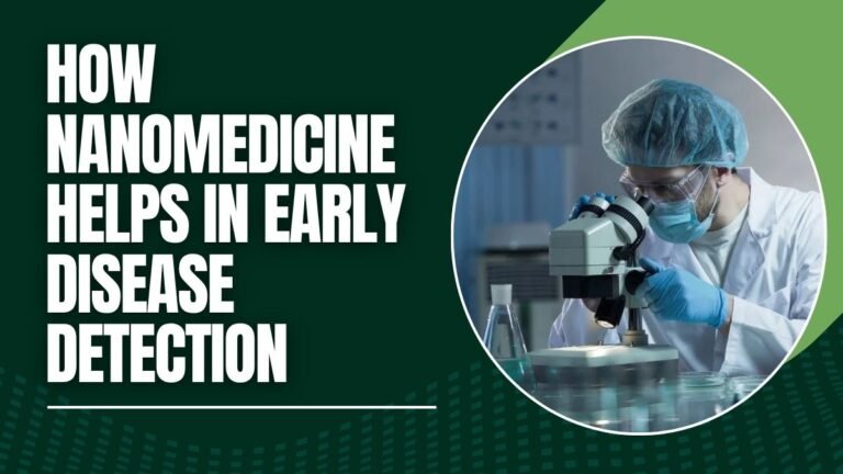 How Nanomedicine Helps in Early Disease Detection