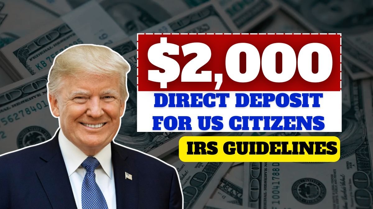 $2,000 Direct Deposit for US Citizens – Check Eligibility, Payment Dates & IRS Instructions in the USA